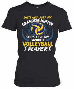 She'S Not Just My Granddaughter She'S Also My Favorite Volleyball Player Light T-Shirt Classic Women's T-shirt