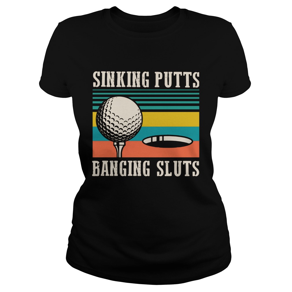 Sinking Putts Banging Sluts Vintage Classic Ladies