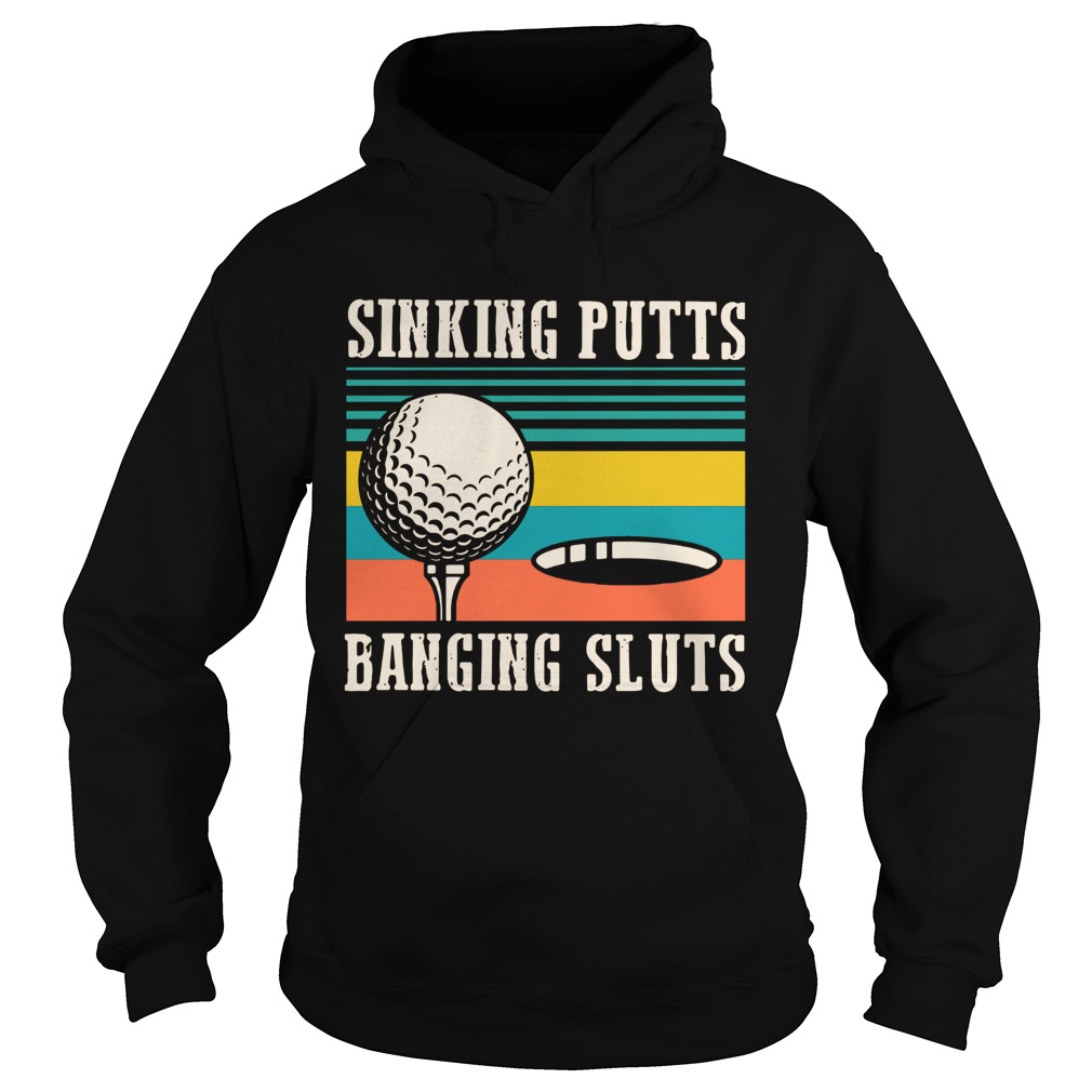 Sinking Putts Banging Sluts Vintage Hoodie