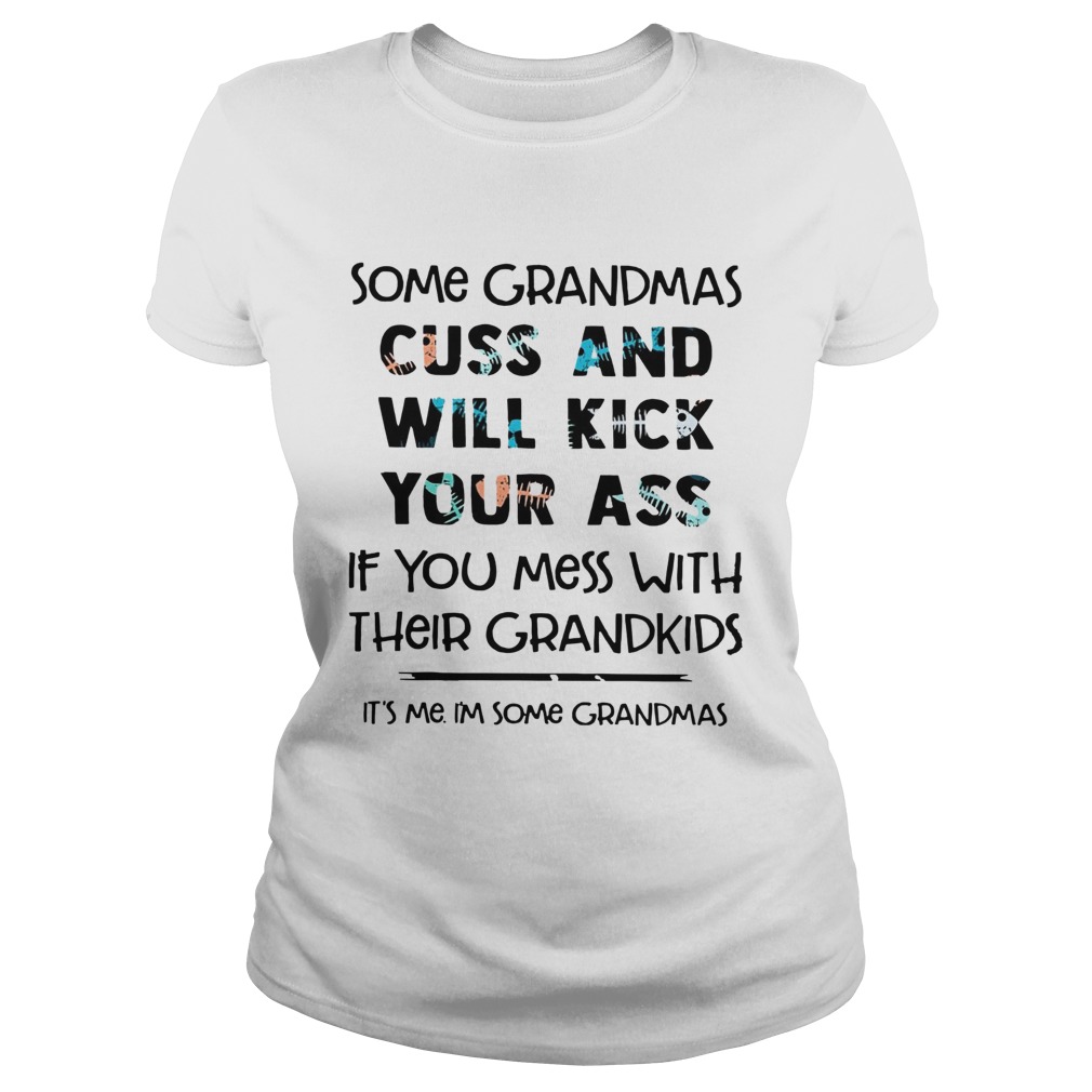 Some Grandmas Cuss And Will Kick Your Ass If You Mess With Their Grandkids Classic Ladies