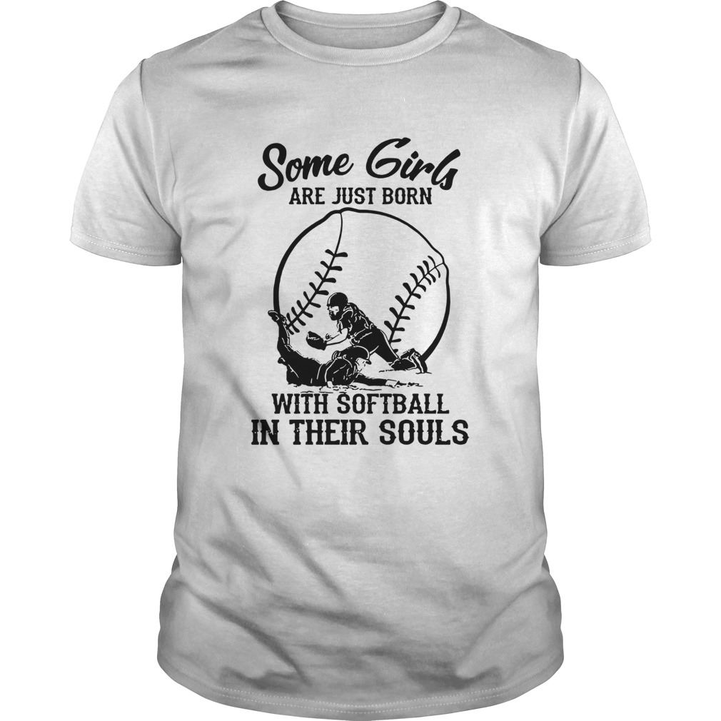 Some girls are just born with softball in their souls shirt