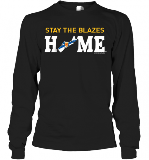 Stay The Blazes Home Nova Scotia T-Shirt Long Sleeved T-shirt