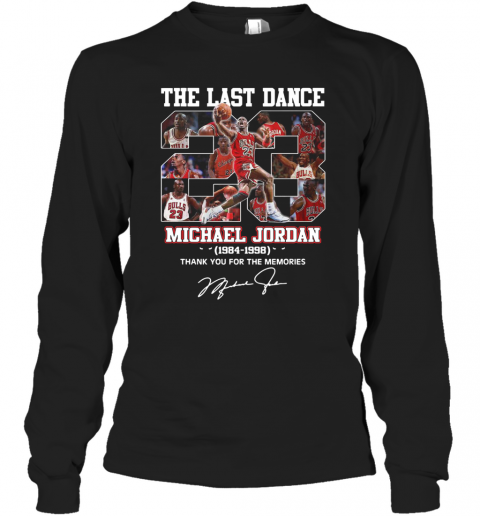 The Last Dance 23 Michael Jordan 1984 1998 Thank You For The Memories Signature T-Shirt Long Sleeved T-shirt 