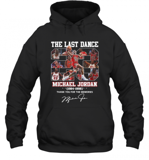 The Last Dance 23 Michael Jordan 1984 1998 Thank You For The Memories Signature T-Shirt Unisex Hoodie