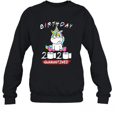 Unicorn Birthday 2020 Quarantined T-Shirt Unisex Sweatshirt