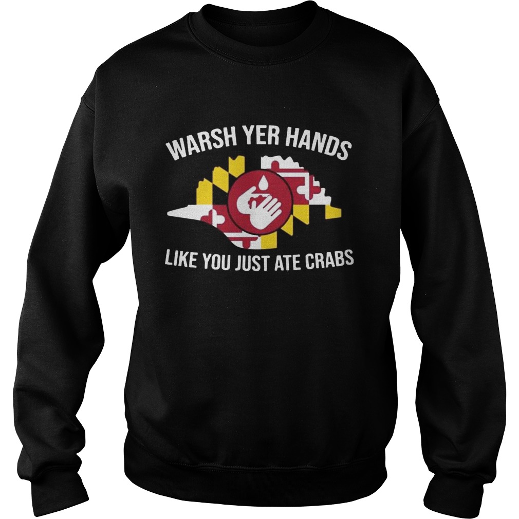 Wash Yer Hands Like You Just Ate Crabs Sweatshirt
