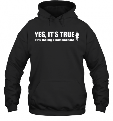 Yes It'S True I'M Going Commando T-Shirt Unisex Hoodie