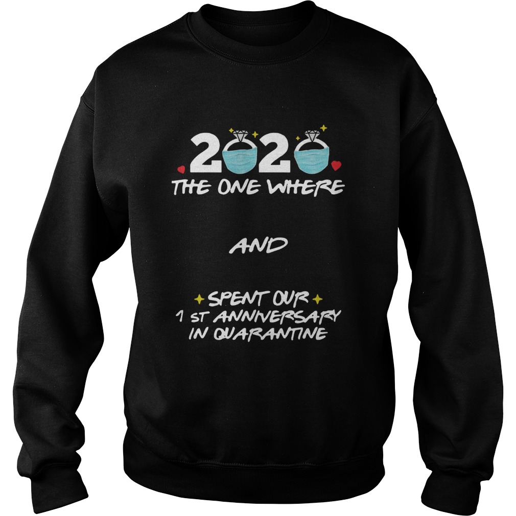 2020 Ring Mask The One Where And Spent Our 1st Anniversary In Quarantine  Sweatshirt