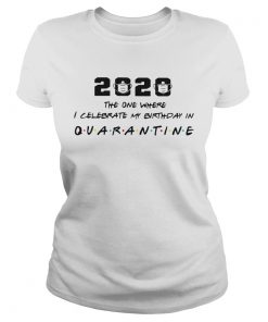 2020 The One Where I Celebrate My Birthday In Quarantine  Classic Ladies