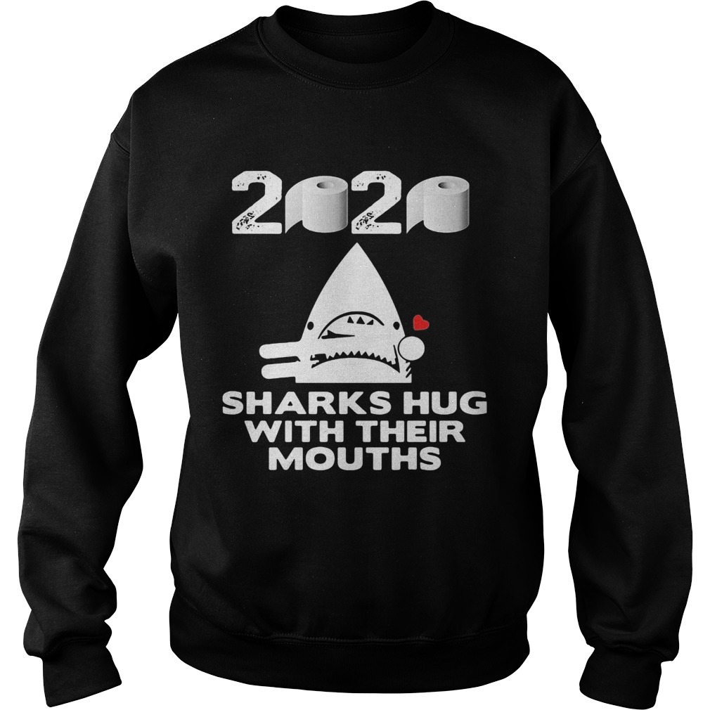 2020 toilet paper sharks hug with their mouths  Sweatshirt