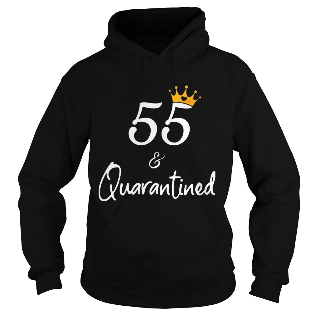 55 birthday queen and quarantined Hoodie