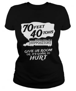 70 Feet 40 Tons Makes A Heel Of A Suppository  Classic Ladies
