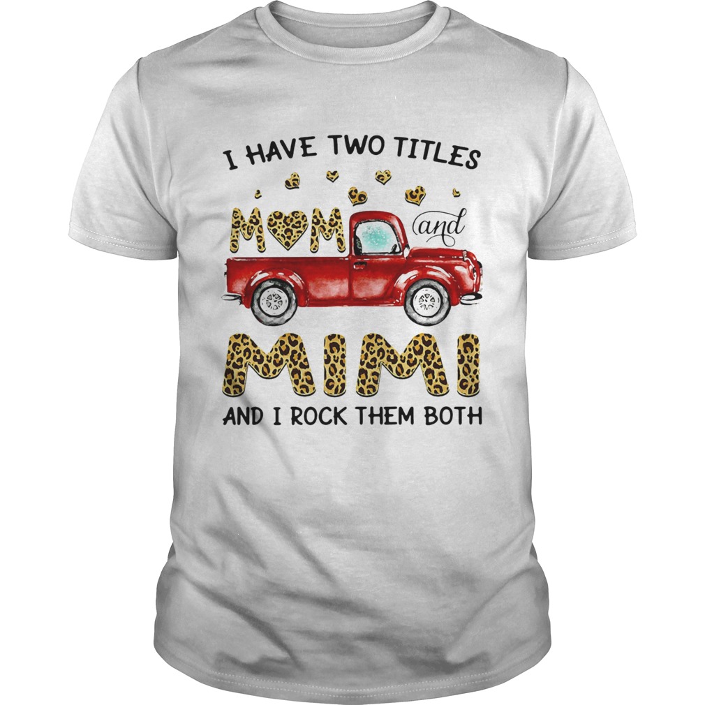 A Have Two Titles Mom And Mimi And I Rock Them Both Leopard Unisex