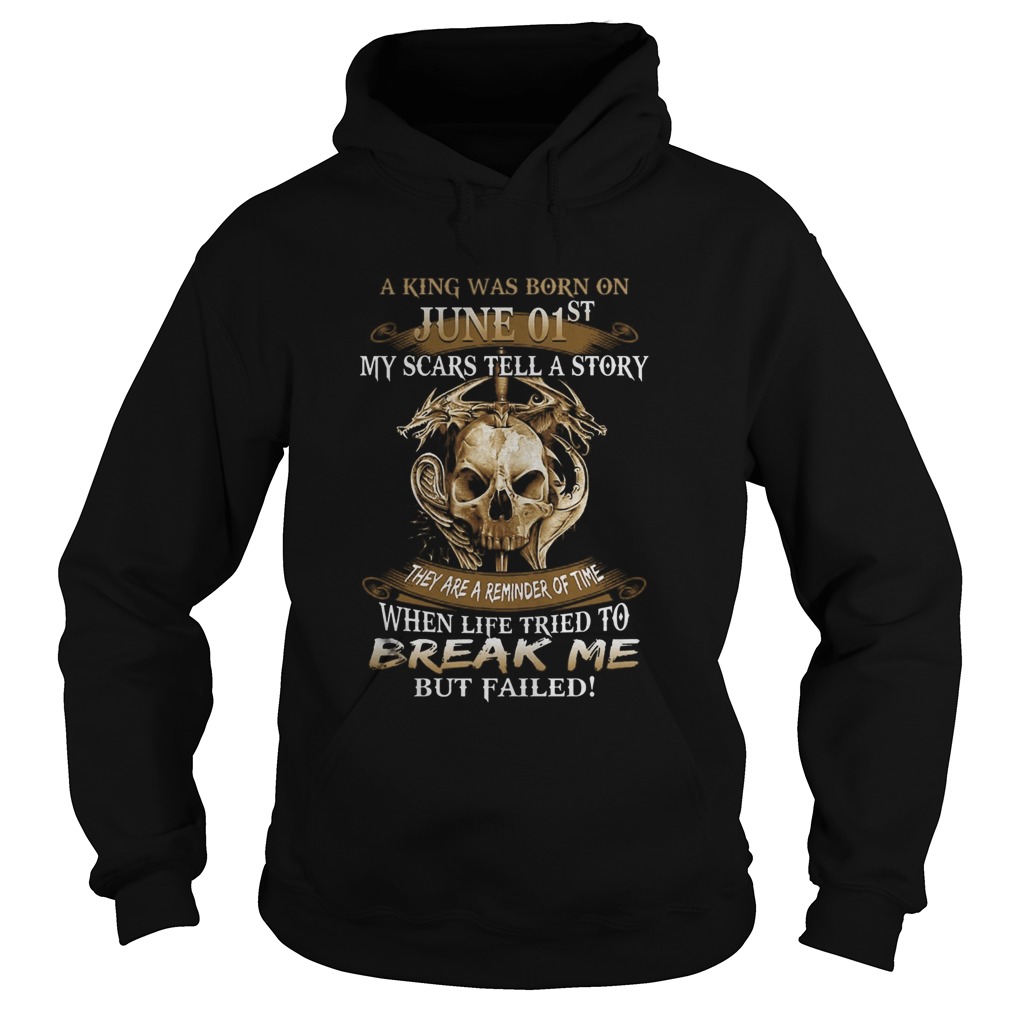 A King Was Born On June 01st My Scars Tell A Story They Are A Reminder Of Time  Hoodie