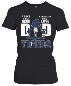 A Son'S First Hero A Daughter'S First Love DAD TIGER Father'S Day T-Shirt Classic Women's T-shirt