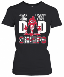 A Son'S First Hero A Daughter'S First Love Dad Kansas City Chiefs Happy Father'S Day T-Shirt Classic Women's T-shirt