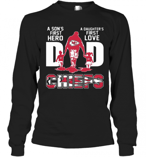 A Son'S First Hero A Daughter'S First Love Dad Kansas City Chiefs Happy Father'S Day T-Shirt Long Sleeved T-shirt 