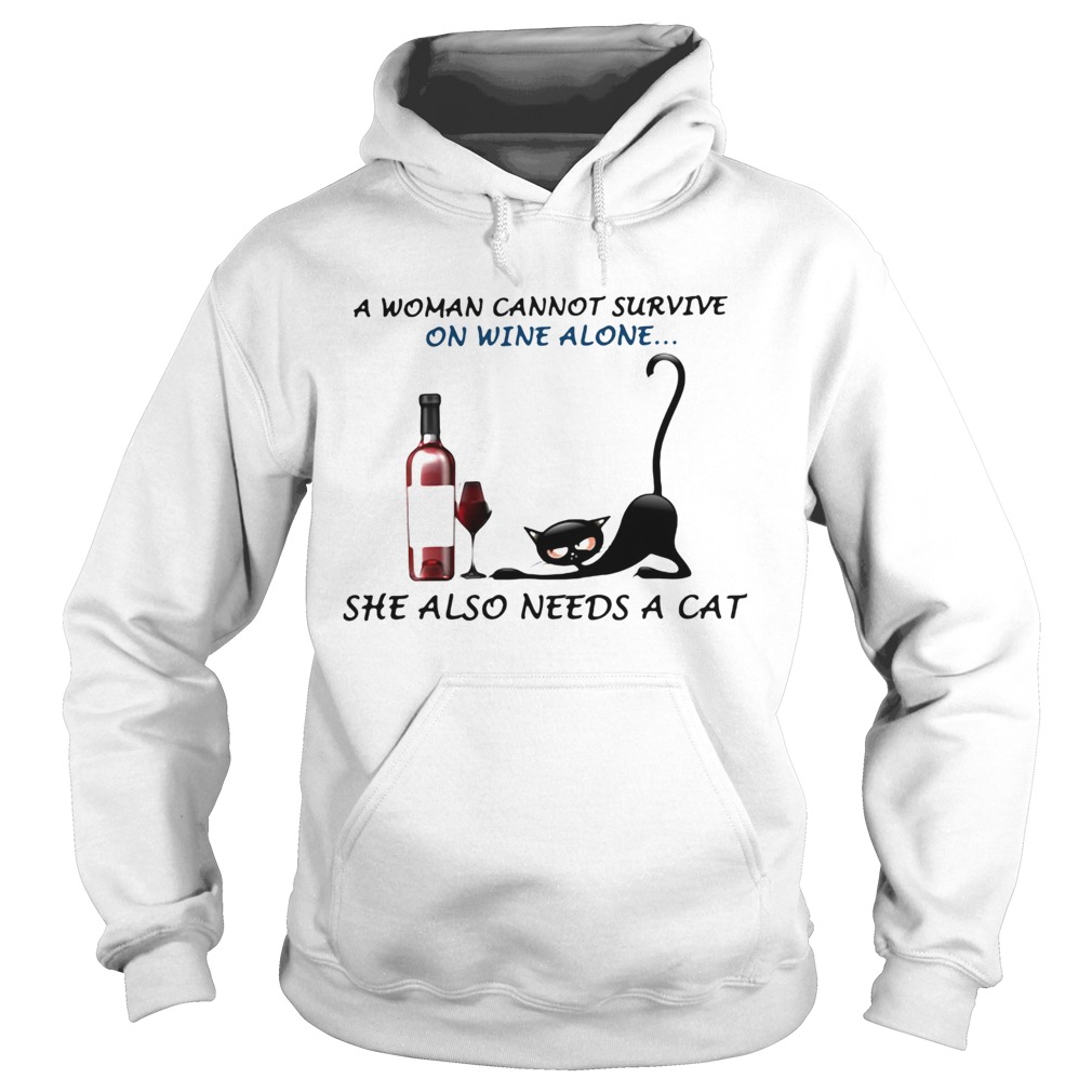A woman cannot survive on wine alone she also needs a cat  Hoodie