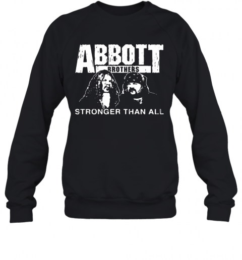 Abbott Brothers Stronger Than All T-Shirt Unisex Sweatshirt