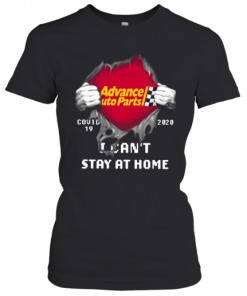 Advance Auto Parts Inside Me Covid 19 2020 I Can'T Stay At Home T-Shirt Classic Women's T-shirt