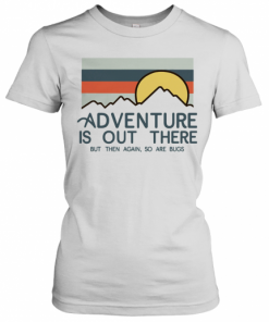 Adventure Is Out There Hiking But Then Again So Are Bugs Vintage T-Shirt Classic Women's T-shirt