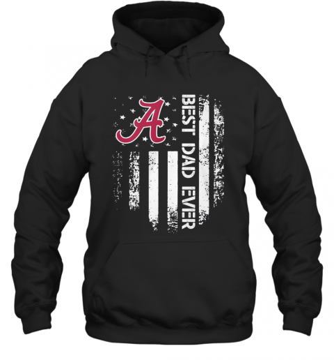 Alabama Crimson Tide Best Dad Ever American Flag T-Shirt Unisex Hoodie