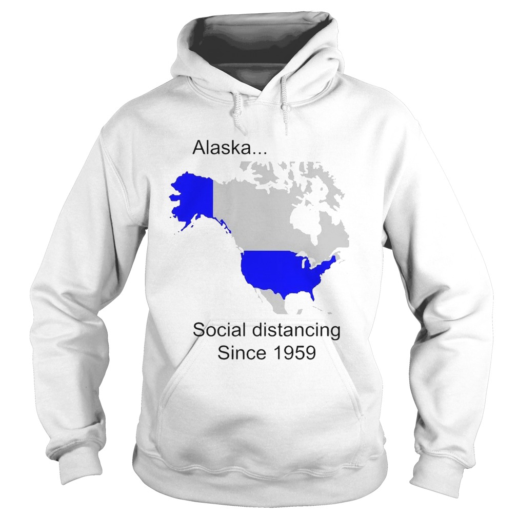 Alaska Social Distancing Since 1959 Hoodie