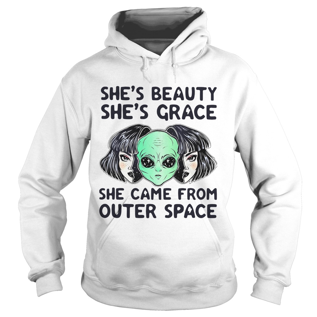 Alien Shes Beauty Shes Grace She Came From Outer Space  Hoodie