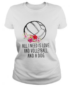 All I Need Is love And Volleyball And A Dog  Classic Ladies