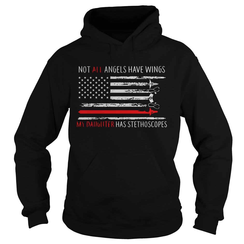 American Flag Not All Angels Have Wings My Daughter Has Stethoscopes  Hoodie