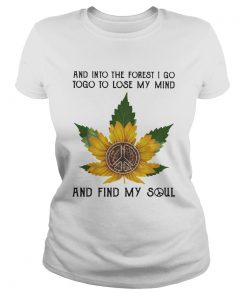 And into the forset I go to lose my mind and find my soul weed sunflower  Classic Ladies