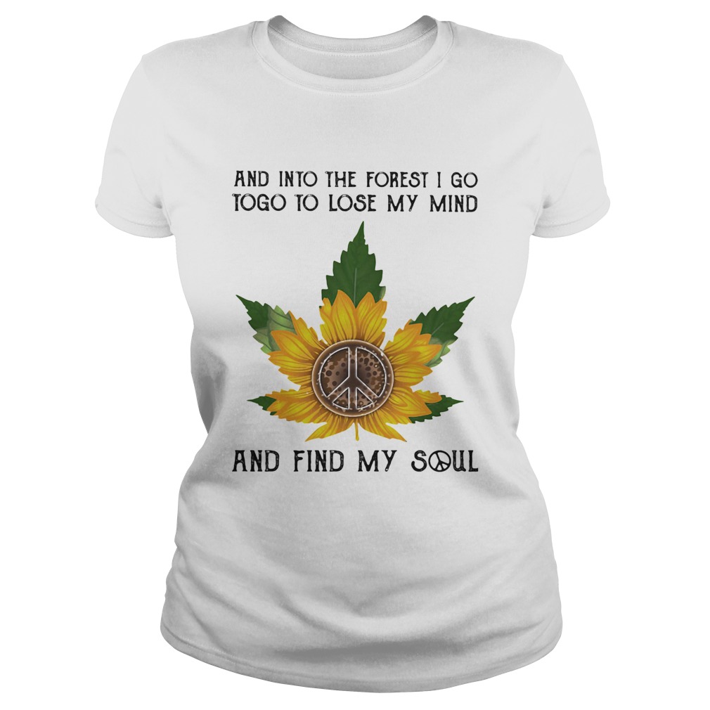And into the forset I go to lose my mind and find my soul weed sunflower  Classic Ladies