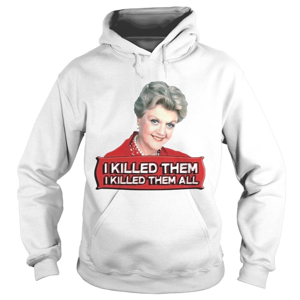 Angela Lansbury I Killed Them All  Hoodie