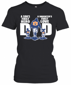 Auburn Tigers Dad A Son's First Hero And A Daughter'S First Love T-Shirt Classic Women's T-shirt