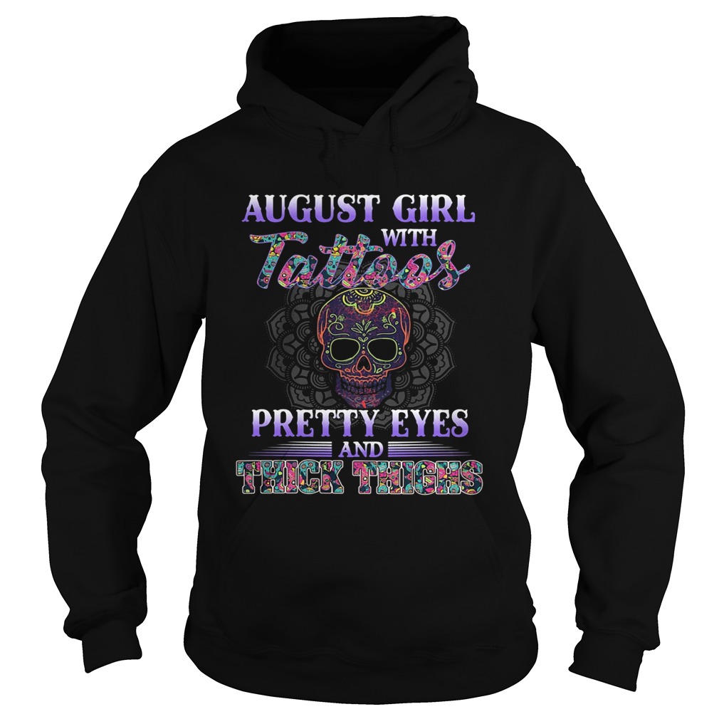 August girl with tattoos pretty eyes and thick thighs skull  Hoodie