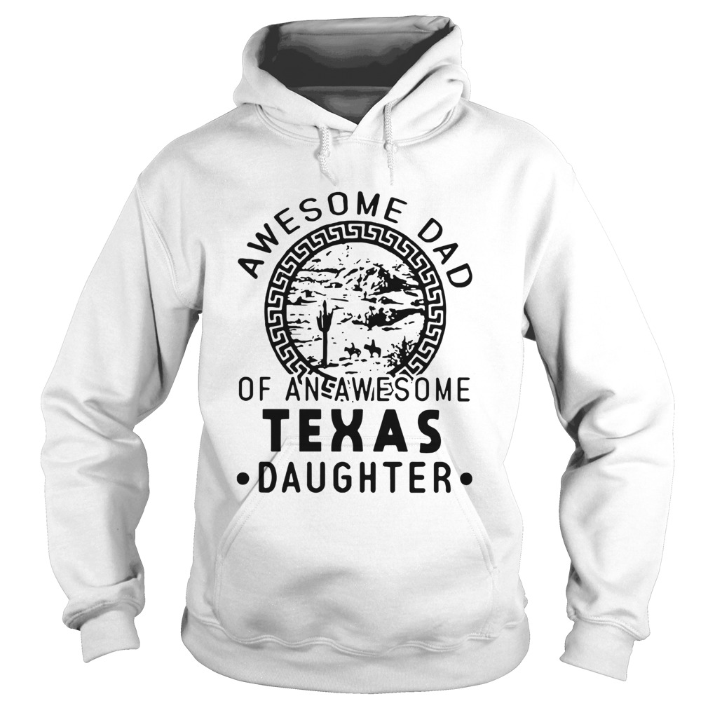 Awesome Dad Of An Awesome Texas Daughter  Hoodie