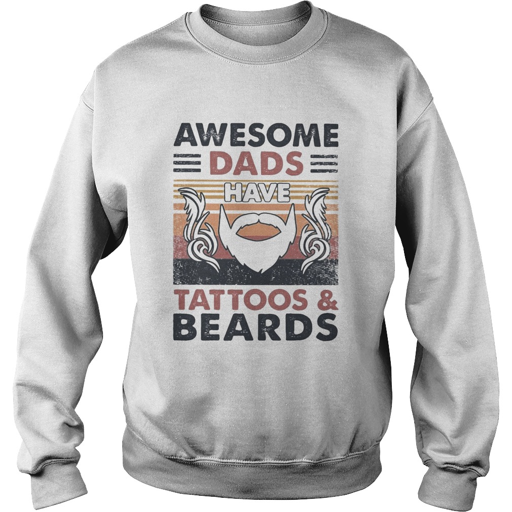 Awesome dads have tattoos and beards vintage  Sweatshirt