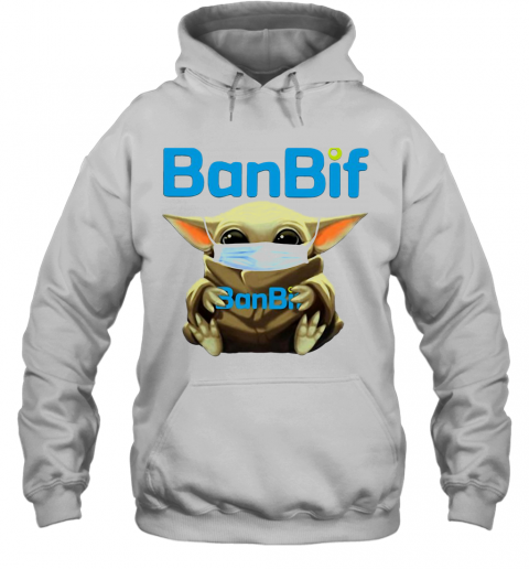 Baby Yoda Hug Ban Bif Mask T-Shirt Unisex Hoodie