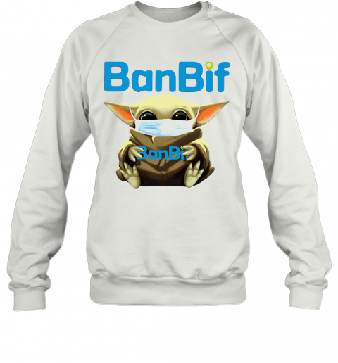 Baby Yoda Hug Ban Bif Mask T-Shirt Unisex Sweatshirt