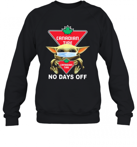 Baby Yoda Hug Canadian Tire Mask No Days Off T-Shirt Unisex Sweatshirt