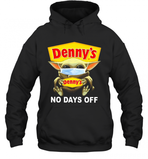 Baby Yoda Hug Denny'S Mask No Days Off T-Shirt Unisex Hoodie