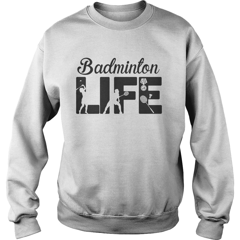 Badminton Life Shuttlecook  Sweatshirt
