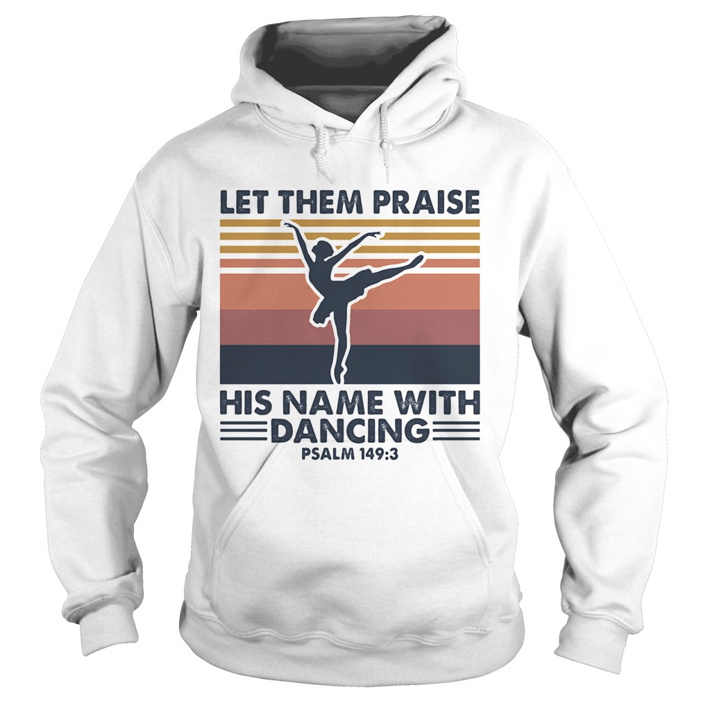 Ballet let them praise his name with dancing psalm 1493 vintage  Hoodie