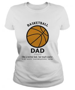 Basketball dad like a normal dad but much cooler  Classic Ladies