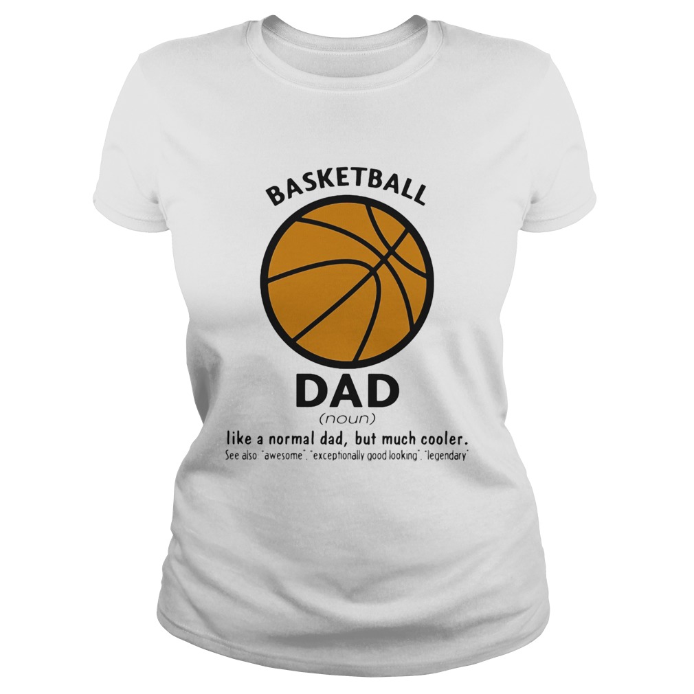 Basketball dad like a normal dad but much cooler  Classic Ladies