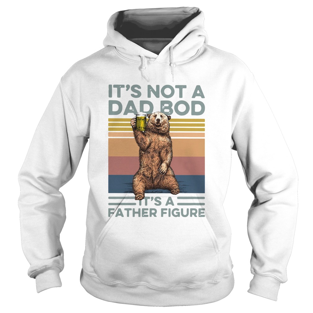 Bear Beer Its Not A Dad Bod Its A Father Figure Vintage Hoodie