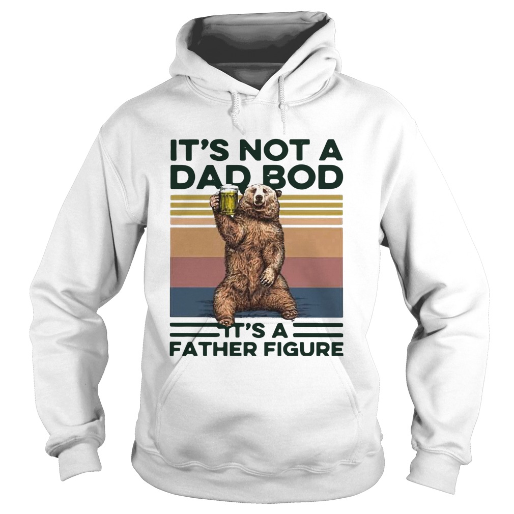 Bear Drinking Beer Its Not A Dad Bob Its A Father Figure  Hoodie