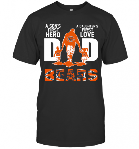 Bears Dad A Son's First Hero A Daughter's First Love T-Shirt