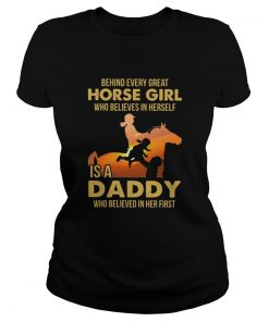 Behind Every Great Horse Girl Who Believes In Herself Is A Daddy  Classic Ladies