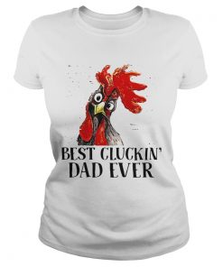 Best Cluckin Dad Ever  Classic Ladies